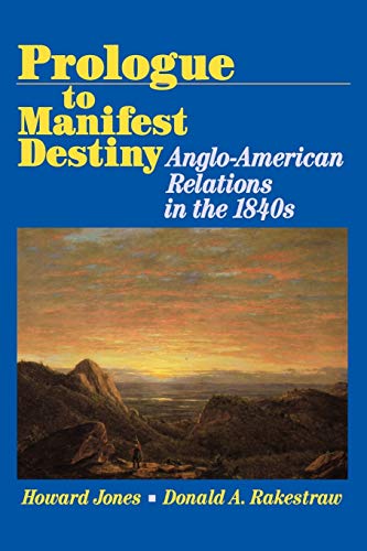 Prologue to Manifest Destiny: Anglo-American Relations in the 1840's