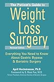 The Patient's Guide to Weight Loss Surgery, Revised Edition: Everything You Need to Know About Gastric Bypass and Bariatric Surgery