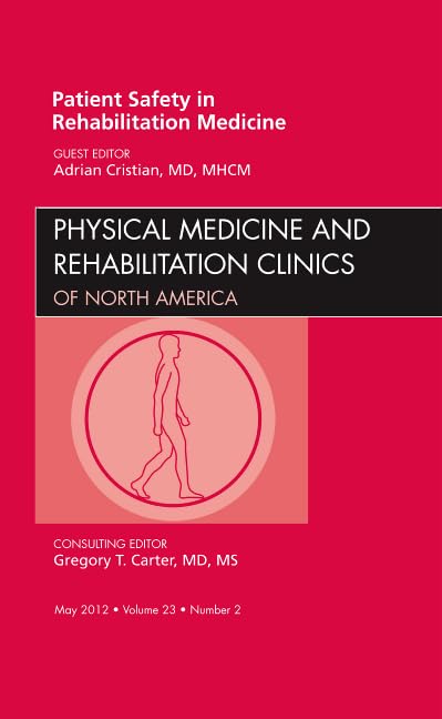 Patient Safety in Rehabilitation Medicine, An Issue of Physical Medicine and Rehabilitation Clinics (Volume 23-2) (The Clinics: Orthopedics, Volume 23-2)