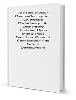 Paperback Rosicrucian Cosmo-Conception or Mystic Christianity Book