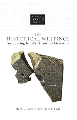 The Historical Writings: Introducing Israel's Historical Literature (Introducing Israel's Scriptures)
