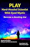  PLAY Hard-Headed Scientist, Wild-Eyed Mystic: become a shooting star (English Edition)
