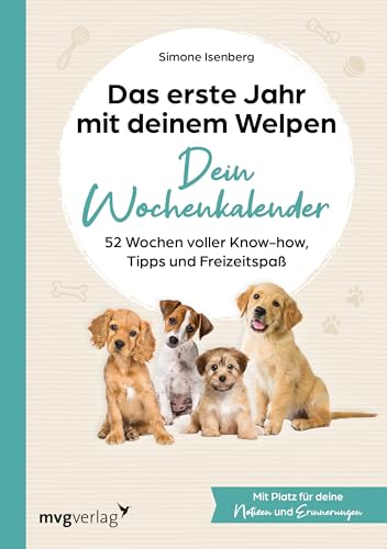 Das erste Jahr mit deinem Welpen – dein Wochenkalender: 52 Wochen voller Know-how, Tipps und Freizeitspaß | Mit Platz für deine Notizen und Erinnerungen, Wochenjournal, Geschenk