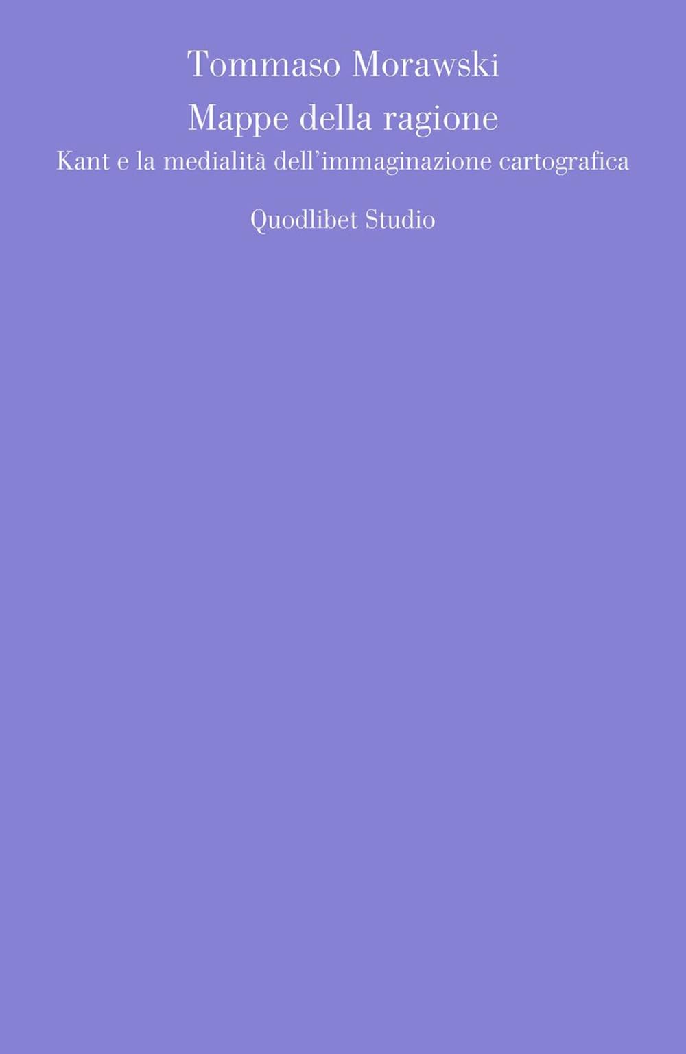 Mappe Della Ragione. Kant E La Medialità Dell'immaginazione Cartografica - 4