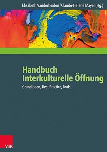 Handbuch Interkulturelle Öffnung: Grundlagen, Best Practice, Tools Handbuch Interkulturelle Öffnung: Grundlagen, Best Practice, Tools