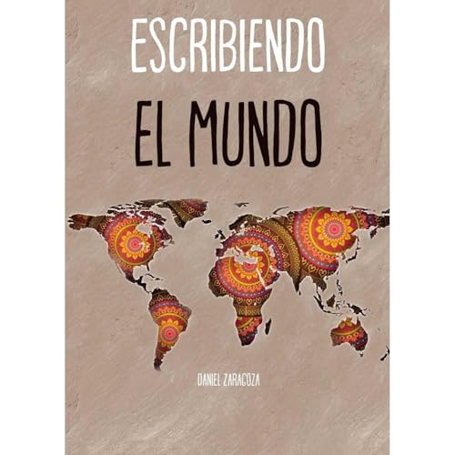 Escribiendo el mundo Audiolibro Por Daniel Zaragoza arte de portada