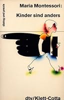 Maria Montessori: Kinder Sind Anders B009G61GNE Book Cover