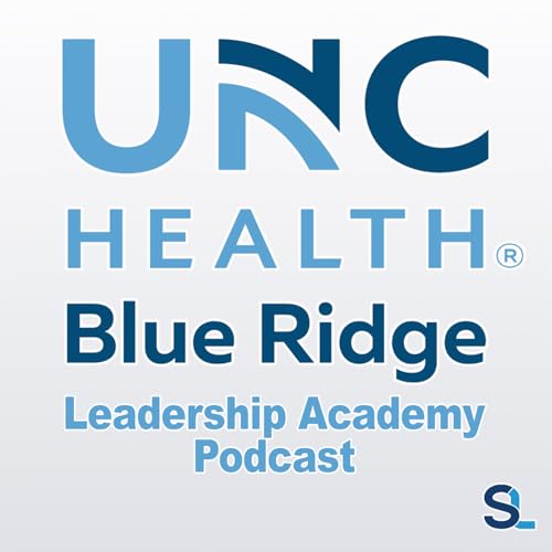UNC Health Blue Ridge Leadership Academy Podcast cover art