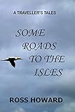 A Traveller's Tales - Some Roads to the Isles
