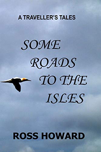 A Traveller's Tales - Some Roads to the Isles