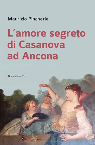 L\'amore segreto di Casanova ad Ancona