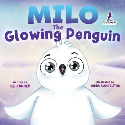 Milo The Glowing Penguin: A Cute Penguin Storybook For Children About Being Different (Kids Ages 2-7)