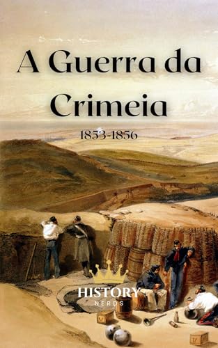 A Guerra da Crimeia (Grandes Conflitos Mundiais Livro 4)
