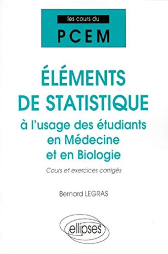 Cours du PCEM : Éléments de statistique à l'usage des étudiants en médecine et en biologie - Cours et exercices corrigés