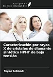  Caracterización por rayos X de cristales de diamante sintético HPHT de baja tensión