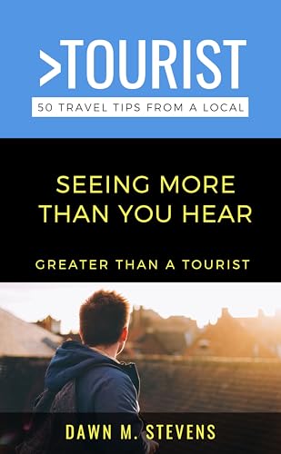 Greater Than a Tourist-Seeing More Than you Hear : Inclusive Travel Guide for Deaf & Hard of Hearing Travelers (Greater Than a Tourist Phrasebook)