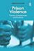 Prison Violence: Causes, Consequences and Solutions (Solving Social Problems)