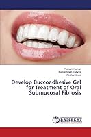 Develop Buccoadhesive Gel for Treatment of Oral Submucosal Fibrosis 3659643084 Book Cover
