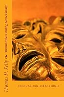 "...Smile, and Smile, and Be a Villain.": "O Villain, Villain, Smiling, Damned Villain!" 1480054992 Book Cover