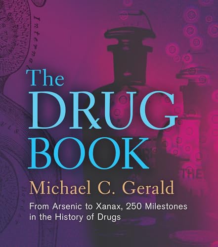The Drug Book: From Arsenic to Xanax, 250 Milestones in the History of Drugs (Union Square & Co. Milestones)