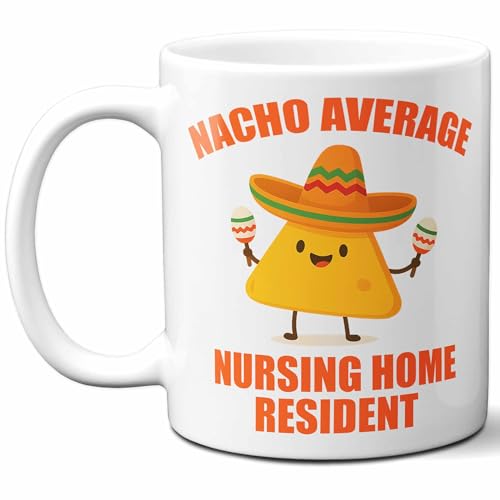 Gift For Nursing Home Resident. Funny Nacho Average Coffee Mug,