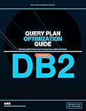 The DB2 Performance Engineer's Handbook: Query Optimization, Index Design, and Advanced Tuning for DB2 LUW