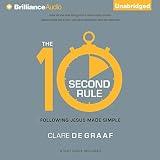 The 10-Second Rule: Following Jesus Made Simple