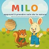  Milo apprend à prendre soin de la nature: Histoire écologique tendre avec coloriages pour enfants 3-6 ans - Protéger l’environnement, aimer les ... découvrir les gestes écologiques en s’amusant