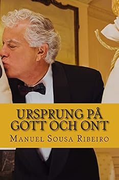 Ursprung Pa Gott Och Ont: En Syn Pa Livet Och En Titt Pa Samhallet