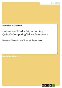 Paperback Culture and Leadership according to Quinn's Competing Values Framework: Business Dimensions of Strategic Importance Book