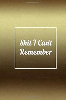 Paperback Shit I Can't Remember: Funny Shit I Can't Remember Notebook Journal for Things You Just Can't Remember. 6x9 120 Page College Ruled Notebook Book