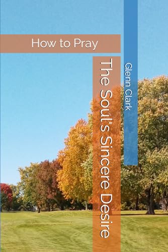The Soul's Sincere Desire: How to Pray