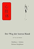 Der Weg der leeren Hand: Eine kleine Reise durch die Entstehungsgeschichte des Karate 3738615296 Book Cover