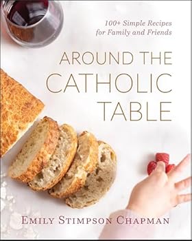Hardcover Around the Catholic Table: 100+ Simple Recipes for Family and Friends Book