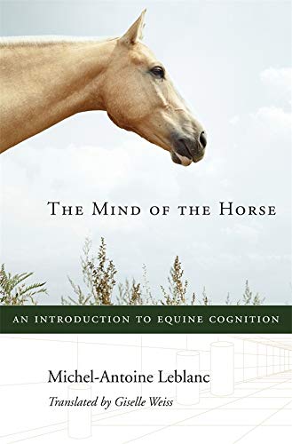 Harvard University Press The Mind of the Horse: An Introduction to Equine Cognition