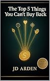  The Top 5 Things You Can\'t Buy Back (Top Shelf Book 4) (English Edition)