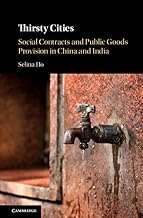 Thirsty Cities: Social Contracts and Public Goods Provision in China and India