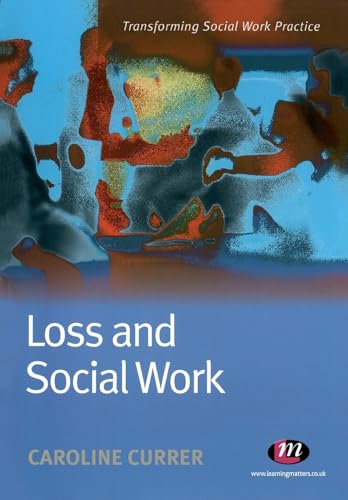 Loss and Social Work (Transforming Social Work Practice Series)