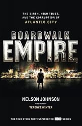 Boardwalk Empire: The Birth, High Times and the Corruption of