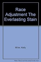 RACE ADJUSTMENT. THE EVERLASTING STAIN B00A3JKDSW Book Cover