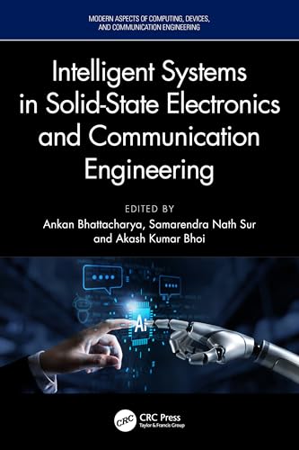 Intelligent Systems in Solid-State Electronics and Communication Engineering (Modern Aspects of Computing, Devices, and Communication Engineering)