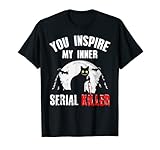 Idea de regalo perfecta para Navidad, cumpleaños o como disfraz de Halloween para cualquier persona que siempre diga que odia a las personas. Texto en inglés "You inspire my inner Serial Killer" con gato de Chile para personas que han perdido la fe en la humanidad