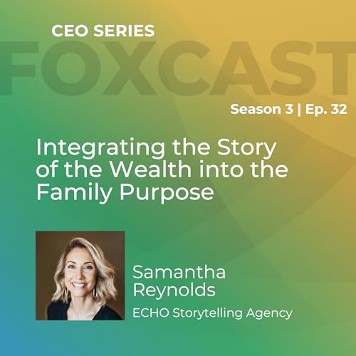 Integrating the Story of the Wealth into the Family Purpose With Samantha Reynolds Podcast Por  arte de portada
