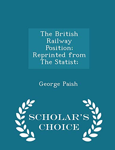 The British Railway Position; Reprinted from th... 1297429265 Book Cover