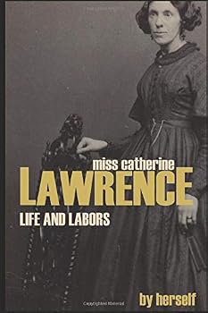 Paperback Life and Labors of Miss Catherine S. Lawrence (Abridged, Annotated) Book
