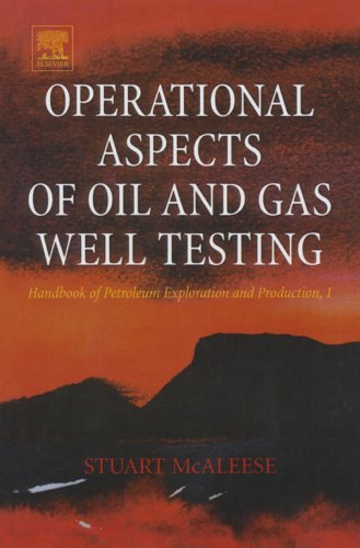 Operational Aspects of Oil and Gas Well Testing (Handbook of Petroleum Exploration and Production 1) (Volume 1)