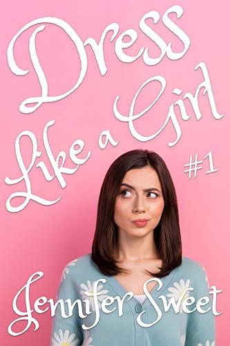 Image of Dress Like a Girl: A Gradual Feminization Story