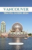 VANCOUVER TRAVEL GUIDE 2024