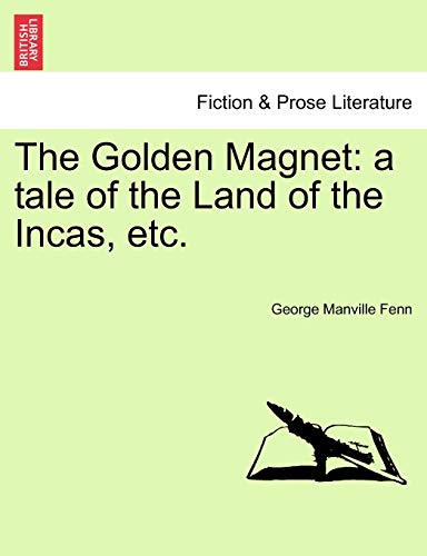 The Golden Magnet: A Tale of the Land of the Incas, Etc.