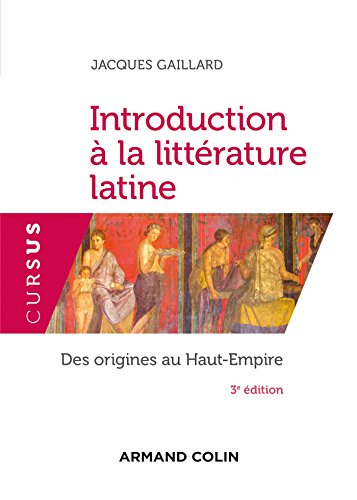 Télécharger Introduction à la littérature latine - 3e éd. - Des origines au Haut-Empire: Des origines au Haut Livre PDF Gratuit